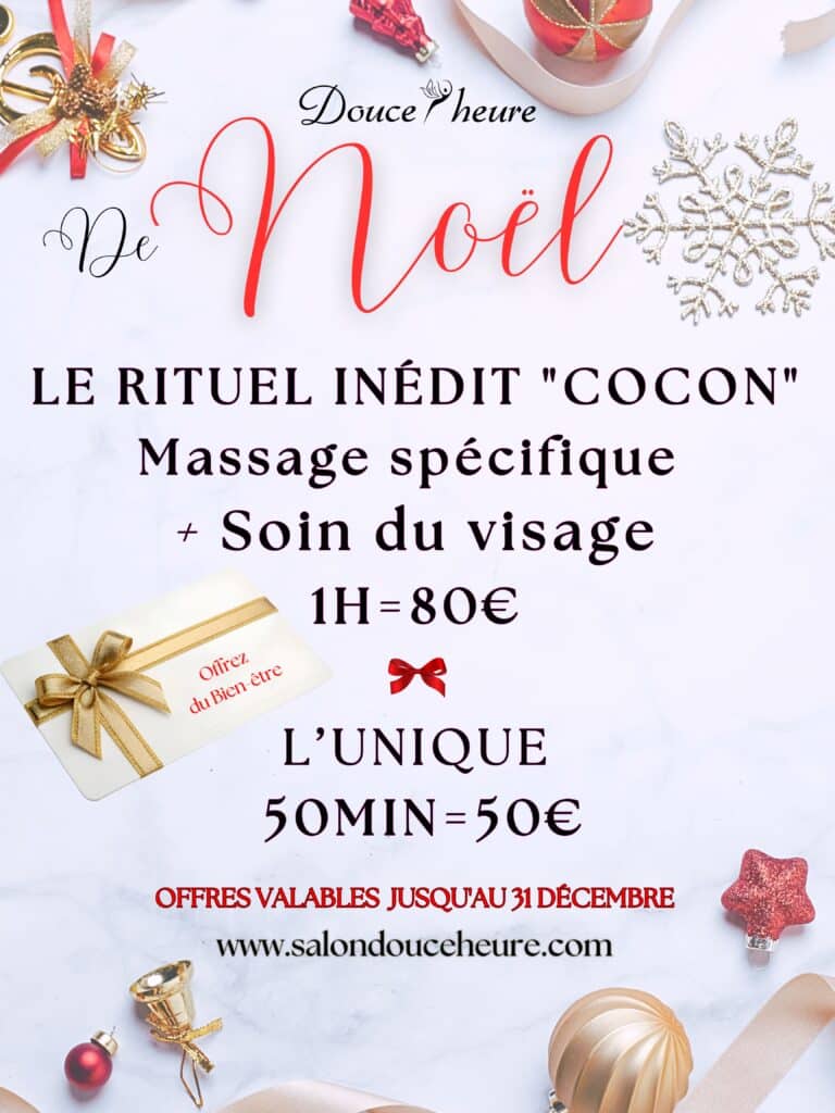 Promotion "De Noël" de Douce Heure : Rituel "Cocon" (Massage + Soin visage 1H=80€) et offre L'Unique 50min=50€. Offres valables jusqu'au 31 décembre.